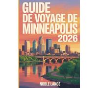 Guide De Voyage De Minneapolis 2026: Que voir, où aller et comment bien planifier son voyage
