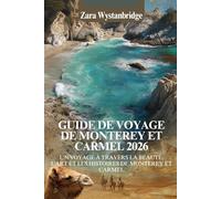GUIDE DE VOYAGE DE MONTEREY ET CARMEL 2026: Un voyage à travers la beauté, l'art et les histoires de Monterey et Carmel
