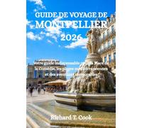 GUIDE DE VOYAGE DE MONTPELLIER 2026: Votre guide indispensable pour la Place de la Comédie, les plages méditerranéennes et des aventures mémorables