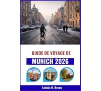 Guide de voyage de Munich 2026: À la découverte des lieux secrets de la ville, de sa riche histoire et de ses expériences authentiques