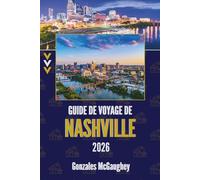 GUIDE DE VOYAGE DE NASHVILLE 2026: Découvrez le cœur et l'âme de la ville musicale américaine