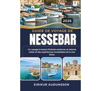 GUIDE DE VOYAGE DE NESSEBAR 2026: Un voyage à travers l'histoire ancienne, le charme côtier et des expériences inoubliables de la mer Noire.