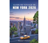 GUIDE DE VOYAGE DE NEW YORK 2026: À la découverte du cœur de la ville emblématique de l'Amérique