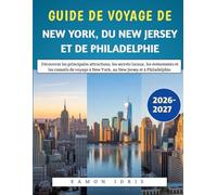 Guide De Voyage De New York, Du New Jersey Et De Philadelphie 2026-2027: Découvrez les principales attractions, les secrets locaux, les événements et ... à New York, au New Jersey et à Philadelphie.