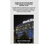 Guide de voyage de New York pour la Coupe du Monde 2026: Le guide ultime du supporter pour les jours de match, les transports au stade, les hôtels, la ... et les expériences locales insolites.