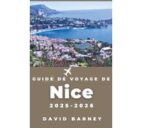 Guide de voyage de Nice 2025-2026: Découvrez la culture locale, la cuisine et les excursions d'une journée qui transforment une escapade côtière en un voyage transformateur