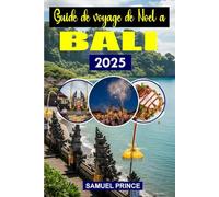 Guide de voyage de Noël à Bali: Profitez de la magie, de la nourriture, de la culture et des festivités de l'île pour des vacances inoubliables