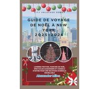 Guide de voyage de Noël à New York 2025-2026: Lumières festives, marchés de Noël, spectacles saisonniers et conseils d'initiés pour une escapade hivernale inoubliable