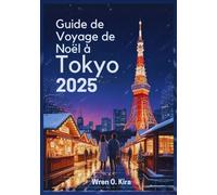 Guide de Voyage de Noël à Tokyo 2025: Un Voyage Essentiel vers des Illuminations éblouissantes, des Marchés Festifs et des Célébrations de Vacances Inoubliables