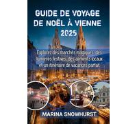 Guide De Voyage De Noël À Vienne 2025: Explorez des marchés magiques, des lumières festives, des aliments locaux et un itinéraire de vacances parfait