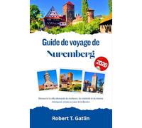 Guide de voyage de Nuremberg 2026: Découvrez la ville allemande de résilience, de créativité et de charme intemporel, située au cœur de la Bavière