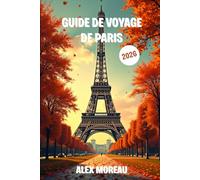 Guide de voyage de Paris 2026: Conseils essentiels, adresses secrètes et bons plans locaux pour explorer Paris comme un pro