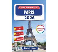 Guide de voyage de Paris 2026 (En couleur): Explorez la capitale française à travers ses quartiers, sa culture, ses musées et sa gastronomie, avec des ... un itinéraire et un journal personnel