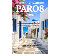 GUIDE DE VOYAGE DE PAROS 2026: Votre compagnon indispensable pour des aventures insulaires et une vie égéenne paisible