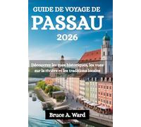 GUIDE DE VOYAGE DE PASSAU 2026: Découvrez les rues historiques, les vues sur la rivière et les traditions locales