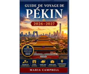 Guide de Voyage de Pékin 2026-2027: Découvrez la Cité interdite, la Grande Muraille de Mutianyu, le Palais d'Été, le Temple du Ciel, le quartier 798 et des itinéraires pour voyageurs indépendants