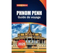Guide de voyage de Phnom Penh 2025: Découvrez les principaux sites touristiques du Cambodge, les joyaux cachés et les conseils d'initiés pour une aventure inoubliable.