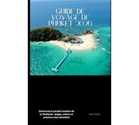 Guide de voyage de Phuket 2026: Découvrez le paradis insulaire de la Thaïlande : plages, culture et aventure vous attendent