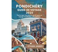 Guide de voyage de Pondichéry 2025: Tout ce que vous devez savoir pour un voyage inoubliable à Pondichéry