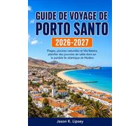Guide de voyage de Porto Santo 2026-2027: Plages, piscines naturelles et Vila Baleira : planifier des journées de sable doré sur la paisible île atlantique de Madère