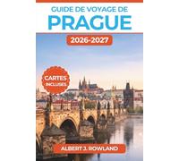 Guide de voyage de Prague 2026-2027 (EN COULEUR): Promenades de quartier, budgets en couronnes, lignes de tramway et excursions à la journée jusqu'à Český Krumlov, avec cartes détaillées