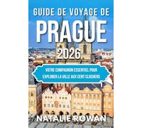 GUIDE DE VOYAGE DE PRAGUE 2026: Votre compagnon essentiel pour explorer la ville aux cent clochers