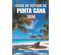 GUIDE DE VOYAGE DE PUNTA CANA 2026: Un guide soigneusement conçu pour explorer la République dominicaine