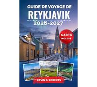 Guide de voyage de Reykjavik 2026-2027: Explorez les aurores boréales, les excursions du Cercle d'Or, les lagons géothermiques, l'observation des ... pratiques et les conseils d'initiés