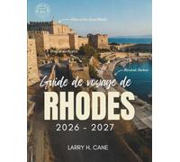 Guide de voyage de Rhodes 2026-2027: Découvrez Rhodes, l'île du soleil en Grèce : ses plages, sa vieille ville médiévale, ses activités, ses ... des itinéraires simples de 3, 5 et 7 jours