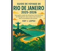 Guide de voyage de Rio de Janeiro 2025-2026: Votre guide complet des attractions, de la nourriture, de l'hébergement, de la culture et de l'aventure dans la merveilleuse ville du Brésil