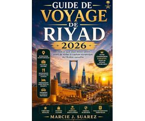 Guide de voyage de Riyad 2026: Tout ce que vous devez savoir avant de visiter la capitale dynamique de l'Arabie saoudite