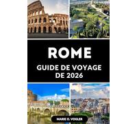 GUIDE DE VOYAGE DE ROME 2026: Découvrez des merveilles anciennes, un charme moderne et une beauté intemporelle
