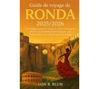 Guide de voyage de Ronda 2025/2026: Un voyage à travers le temps, la culture et la nature dans le joyau historique de l'Espagne, du Puente Nuevo aux nuits flamenco et au-delà