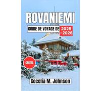 Guide de voyage de Rovaniemi 2025-2026: Célébrez Noël en Laponie avec des excursions aux aurores boréales, des rencontres avec des rennes et des traditions de vacances arctiques