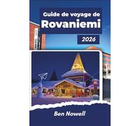 Guide de voyage de Rovaniemi 2026: Planification saisonnière, conditions d'observation des aurores boréales, activités arctiques, coûts réalistes et choix pratiques pour les séjours d'hiver et d'été
