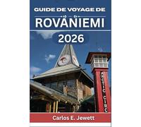 Guide De Voyage De Rovaniemi 2026: Saisons de lumière et d'ombre, vie locale et planification intelligente pour une expérience nordique inoubliable