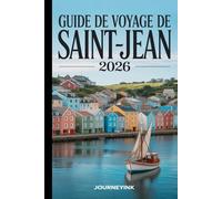 Guide De Voyage De Saint-jean 2026: Que voir, où aller et comment bien s'y prendre