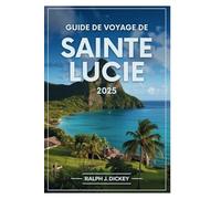 Guide de voyage de Sainte-Lucie 2025: Découvrez des paysages à couper le souffle, des trésors cachés et des secrets locaux en toute simplicité