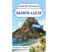 Guide de voyage de Sainte-Lucie 2026: Découvrez les Pitons emblématiques, les plages tropicales, la culture locale et des conseils pratiques pour une expérience caribéenne inoubliable