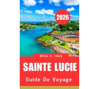 GUIDE DE VOYAGE DE SAINTE LUCIE 2026: « Les plages ultimes, les ruines mayas et les joyaux cachés des Caraïbes mexicaines »