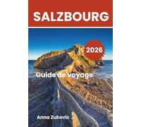 Guide de voyage de Salzbourg: Explorez Salzbourg sous un nouveau jour, des informations détaillées, des itinéraires, plus de 100 choses à faire.