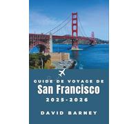 Guide de voyage de San Francisco 2025-2026: Le point de vue d'un local sur les sites incontournables, les restaurants et les expériences inoubliables