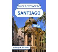 Guide de voyage de Santiago 2026: À la découverte de l'énergie urbaine, des vues sur les montagnes et du cœur de la capitale chilienne