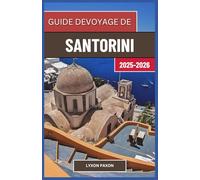 Guide de voyage de Santorin 2025-2026: Horizons volcaniques, villages blanchis à la chaux et rivages au coucher du soleil dans les îles grecques de la mer Égée