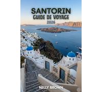 Guide de Voyage de Santorin 2026: Conseils pratiques pour planifier votre voyage, explorer les principales attractions et voyager en toute confiance (Carte incluse)