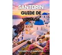 GUIDE DE VOYAGE DE SANTORIN 2026: Votre guide ultime pour 2026 afin d'explorer la beauté, la culture, la cuisine et l'aventure de Santorin.