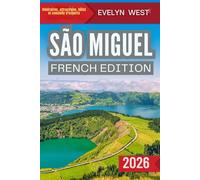 Guide de voyage de São Miguel 2026: Votre compagnon de voyage complet aux Azores - itinéraires, attractions, hôtels et conseils d'initiés