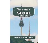 Guide de voyage de Séoul 2025-2026: Parcourez des quartiers animés, savourez des saveurs audacieuses et découvrez les traditions culturelles en toute confiance