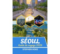Guide de voyage de Séoul 2026: La Ville Qui Ne Dort Jamais en Silence: Une Tapisserie de Temps et de Technologie