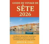 Guide de voyage de Sète 2026: Meilleures attractions, nourriture, hébergement, culture et conseils essentiels pour un voyage parfait